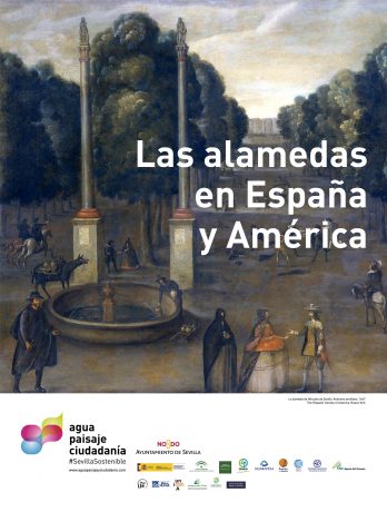 AGUA, PAISAJE Y CIUDADANÍA INAUGURA LA EXPOSICIÓN “LAS ALAMEDAS EN ESPAÑA Y AMÉRICA”